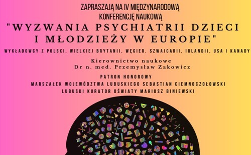IV Międzynarodowa Konferencja Naukowa pt. "Wyzwania psychiatrii dzieci i młodzieży w Europie"